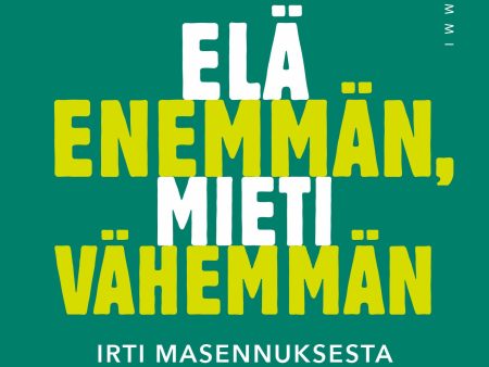 Elä enemmän, mieti vähemmän For Cheap