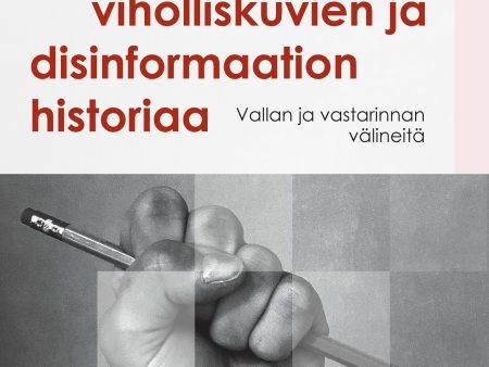 Vihapuheen, viholliskuvien ja disinformaation historiaa For Cheap