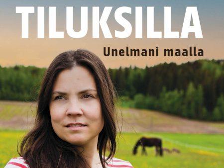 Tiluksilla. Unelmani maalla Online now