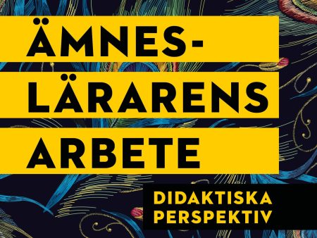 Ämneslärarens arbete : didaktiska perspektiv For Cheap