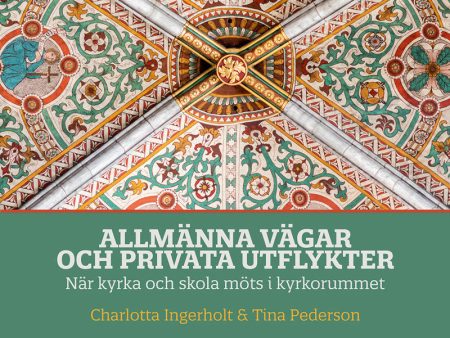 Allmänna vägar och privata utflykter : när kyrka och skola möts i kyrkorummet Online