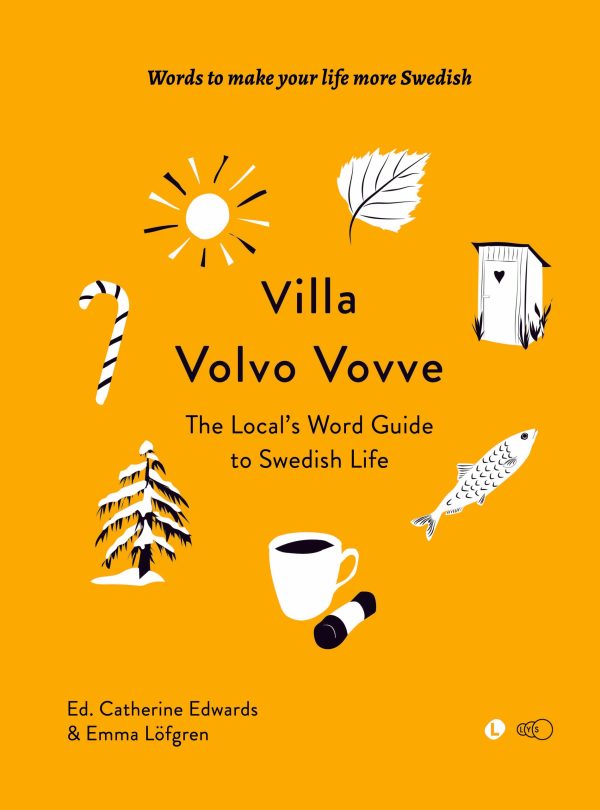 Villa Volvo Vovve: The Local s Word Guide to Swedish Life Online