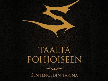 Täältä pohjoiseen: Sentencedin tarina For Discount