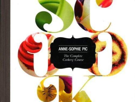 Scook: Annie-Sophie Pic (The Complete Cookery Guide) on Sale