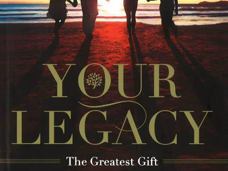 Your Legacy: The Greatest Gift For Sale