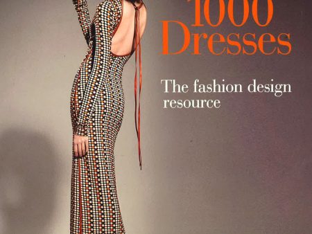 1000 Dresses: The Fashion Design Resource Online Hot Sale