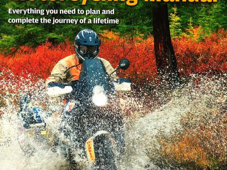 Adventure Motorcycling Manual: Everything You Need To Plan And Complete The Journey Of A Lifetime Online now