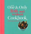 The One & Only: Fish And Seafood Cookbook Online