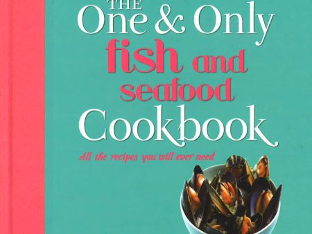 The One & Only: Fish And Seafood Cookbook Online