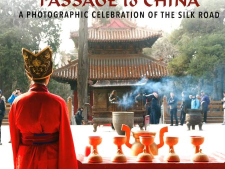 Passage To China : A Photographic Celebration Of The Silk Road For Sale