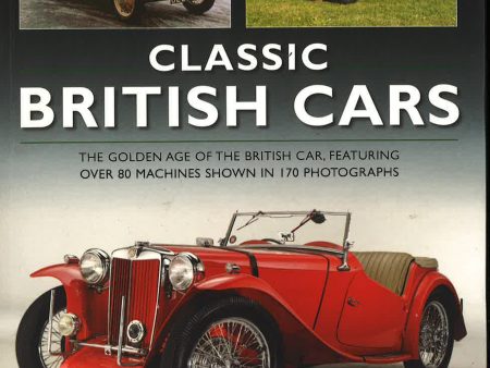 Classic British Cars : The Golden Age Of The British Car, Featuring Over 80 Machines Shown In 170 Photographs on Sale