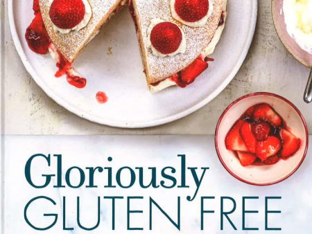 Gloriously Gluten Free : Delicious Gluten-Free Recipes For Healthy Eating Every Day Online